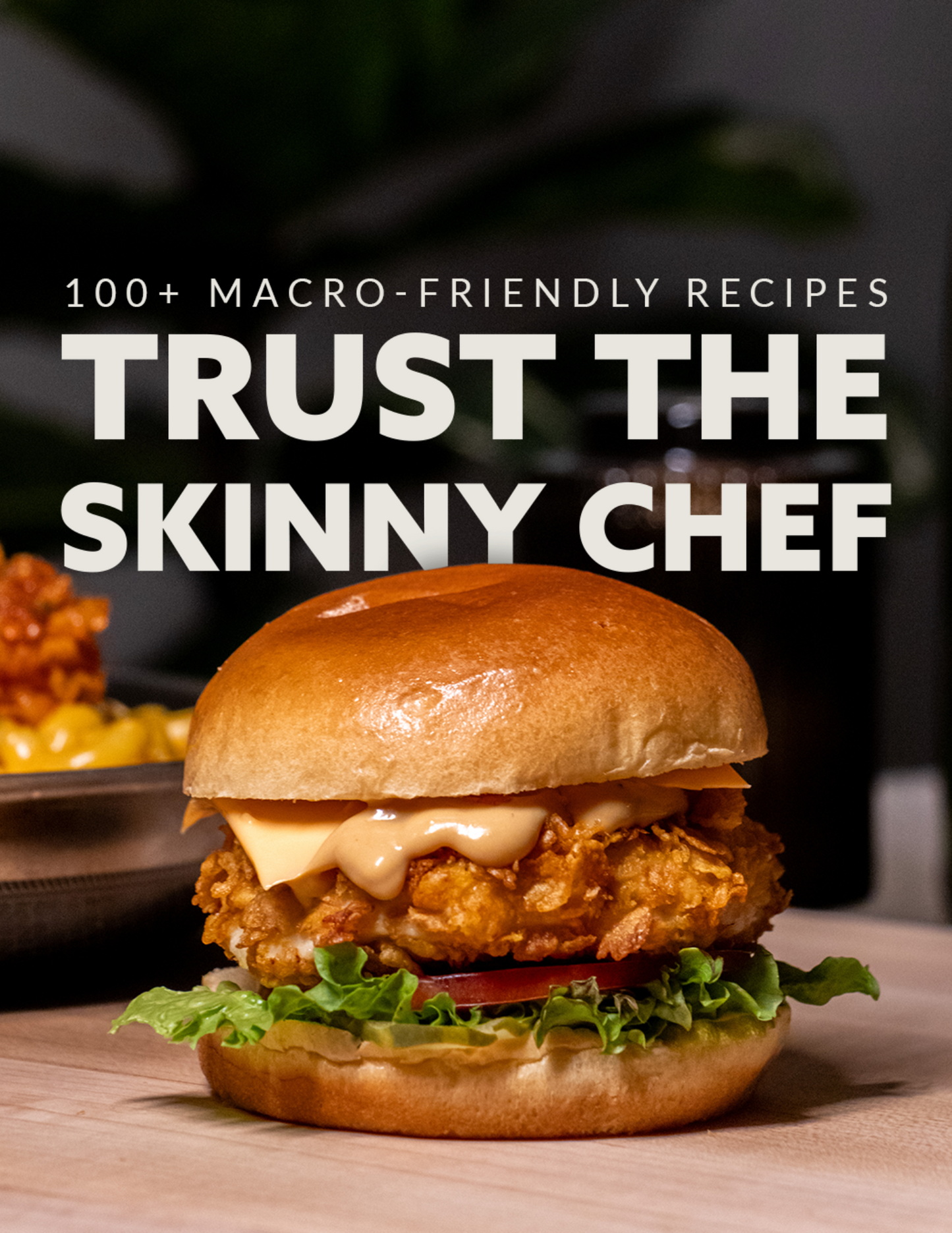 Trust The Skinny Chef Cookbook